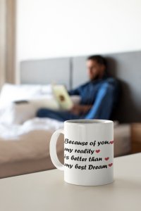 Because of you- Valentine's Day Gift- Valentine Coffee Mug