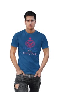 Back to the Gym, (BG Pink Muscle Man), Round Neck Gym Tshirt (Blue Tshirt) - Clothes for Gym Lovers - Suitable for Gym Going Person - Foremost Gifting Material for Your Friends and Close Ones
