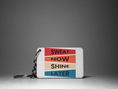 Sweat Now Shine Later-White -Designable Keychains(Pack Of 2)