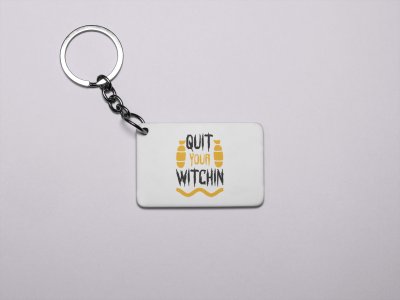 Quit Your Witchin-Printed Acrylic Keychains(Pack Of 2)
