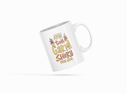 Abhi Toh Garmi Shuru Hui Hai .. - Printed Coffee Mugs For Bollywood Lovers