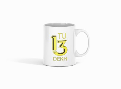 Tu 13 Dekh- Printed Coffee Mugs For Bollywood Lovers