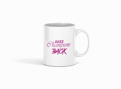 2022 Champions Back- Printed Coffee Mugs For Sports Lovers